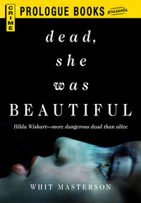 Dead, She Was Beautiful ( Whit Masterson )