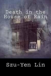 Death in the House of Rain ( Szu-yen Lin )