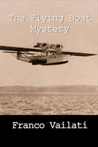 The Flying Boat Mystery ( Franco Vailati )