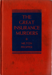 The Great Insurance Murders ( Milton Propper )