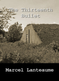 The Thirteenth Bullet ( Marcel Lanteaume )